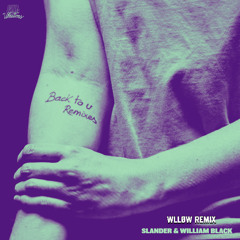 SLANDER, William Black - Back To You (WLLØW Remix)