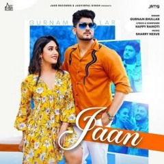 Jaan- Gurnaam Bhullar