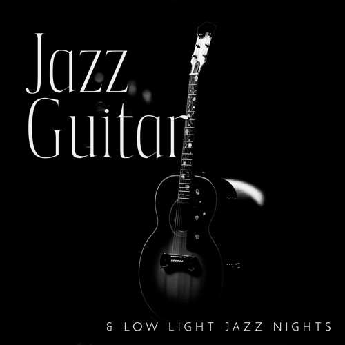 Stream Relaxing Jazz Guitar Academy Listen to Jazz Guitar & Low Light
