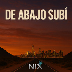 Nix - De Abajo Subí