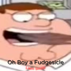 Oh Boy a Fudgesicle