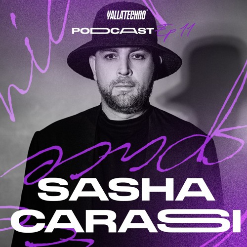 Yalla | Techno Podcast - SASHA CARASSI  - EP 11 " ATLANT & Renaissance"