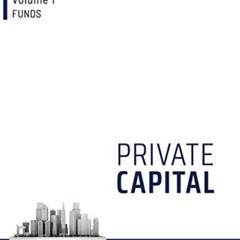 [Read] EBOOK 📫 Private Capital: Volume I - Funds by  Prof Eli Talmor &  Prof Florin