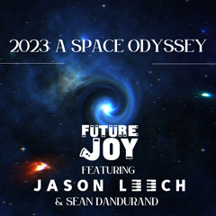 2023: A Space Odyssey feat. Jason Leech + Sean Dandurand
