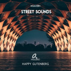 Happy Gutenberg - Street Sounds (Original Mix) [MIAU081] Out Nov. 24th on Beatport