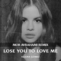 Selena Gomez - Lose You To Love Me (Mor Avrahami Remix)