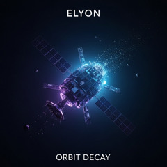 Orbit Decay - DJ Elyon