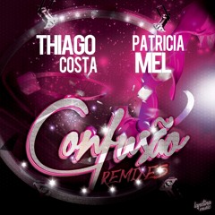 Thiago Costa & Patricia Mel - Confusão (Mauro Mozart Remix)