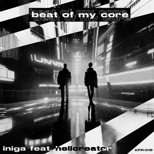 Iniga - Beat Of My Core (ft. Hellcreator) [KFR - 019]