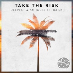 Deepest & AMHouse Ft. DJ SK - Take The Risk