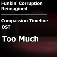 Funkin' Corruption Reimagined - Compassion Timeline OST | Too Much