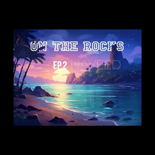ON THE ROCKS EP.2 (LIVE RECORDED SET)