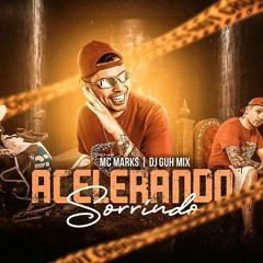 MC MARKS - ACELERANDO SORRINDO
