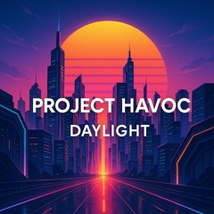 PROJECT HAVOC - DAYLIGHT
