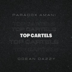 TOP CARTEL$(feat.ParadoX Amani & Odean Dazzy)