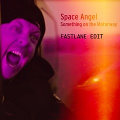 Something on the Motorway (Fastlane Edit)