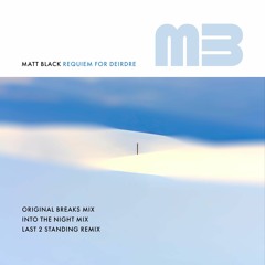 PREMIERE: Matt Black - Requiem For Deidrie (Original Breaks Mix)