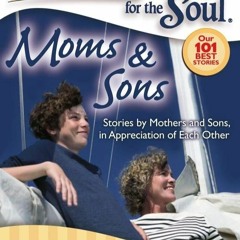 ⚡Audiobook🔥 Chicken Soup for the Soul: Moms & Sons: Stories by Mothers and Sons, in Appreciatio