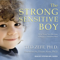 download KINDLE 📂 The Strong Sensitive Boy by  Ted Zeff PhD,Elaine Aron - foreword,S