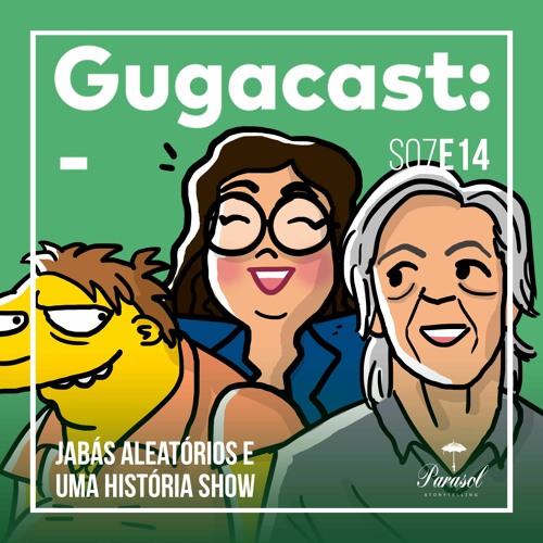 Jabás Aleatórios e UMA HISTÓRIA DE SHOW - Gugacast - S07E14