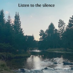 Listen to the silence