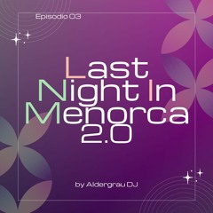 LAST NIGHT IN MENORCA 2.0 (Episodio 03)