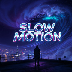 Slow Motion