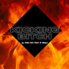 Kicking Bitch - Dj Firefox feat D Wolf