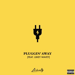 Pluggin' Away (feat. L0key Wavey)