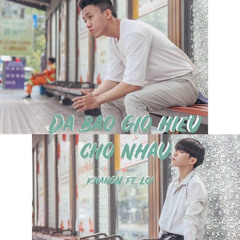 Đã bao giờ hiểu cho nhau - khang nguyễn ft LOI