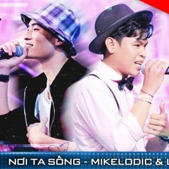 Nơi Ta Sống - Mikelodic & Long Nón Lá