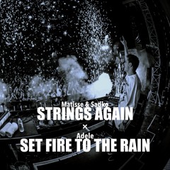 Matisse & Sadko vs. Adele - Strings Again / Set Fire To The Rain **SUPPORTED BY: MARTIN GARRIX**