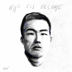 Who I'll Become