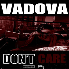 Vadova - Dont Care [Devanmanley x mafioso]