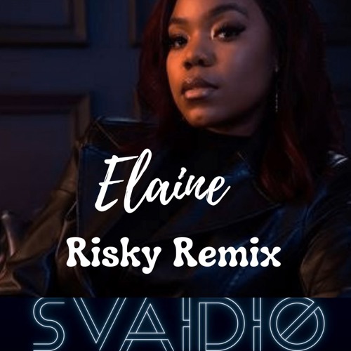 Svaidio & Elaine- Risky remix