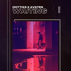 Dottixs x Avsten - Waiting