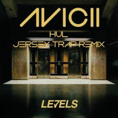 Levels - Avicii (HUL Jersey Trap Remix)