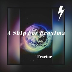 💥  FUTURE BASS  💥 A Ship For Proxima - Fractur