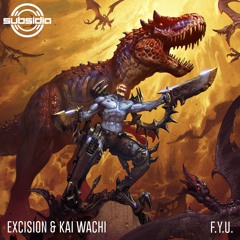 Excision & Kai Wachi - F.Y.U.