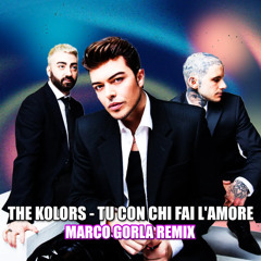 The Kolors - TU CON CHI FAI L'AMORE (Marco Gorla Remix)