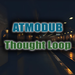 Thought Loop (Ambient Dub Techno)