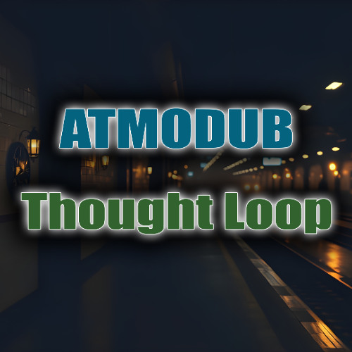 Thought Loop (Ambient Dub Techno)