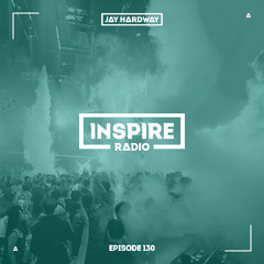 Jay Hardway - Inspire Radio ep. 130