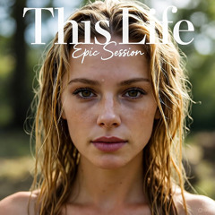 This Life - Epic Session