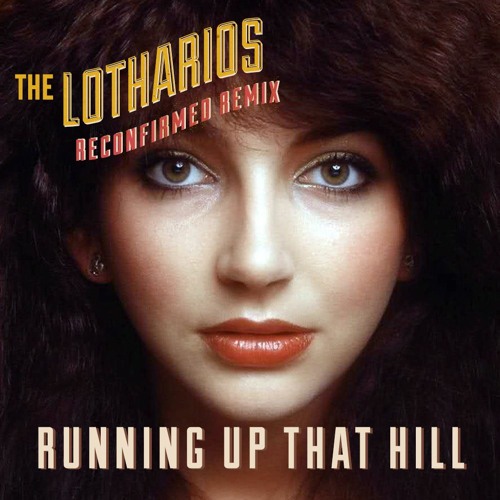 Kate Bush - Running Up That Hill (The Lotharios Reconfirmed Remix)