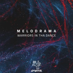 Melodrama - Warriors In Tha Dance (FREE DL)