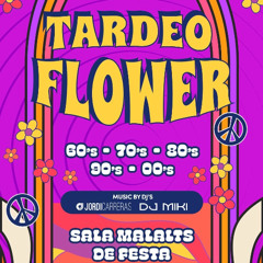 TARDEO FLOWER | Malalts de Festa - 31|05|25 - Mixed Live by Jordi Carreras & DJ Miki.