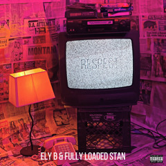 Elli B & Fully Loaded Stan - Respect