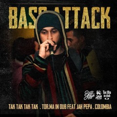 BASS ATTACK SS - Tak Tak Tak Tak (Tor.Ma In Dub Feat Jah Pepa) Colombia