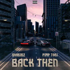 Back Then (feat. Pimp Tobi)